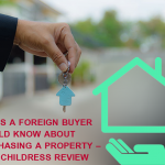 Things a Foreign Buyer Should Know About Purchasing a Property - Zack Childress Review