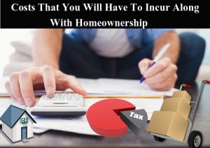 Zack Childress Real Estate Costs That You Will Have To Incur Along With Home ownership