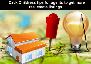 Zack Childress tips for agents to get more real estate listings