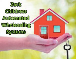 Zack Childress Automated Wholesaling Systems